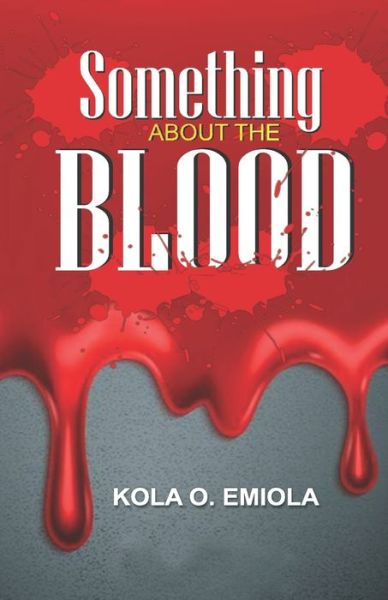 Cover for Kola O Emiola · Something About The Blood (Paperback Book) (2016)