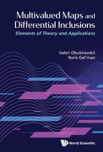 Cover for Obukhovskii, Valeri (Voronezh State Pedagogical Univ, Russia) · Multivalued Maps And Differential Inclusions: Elements Of Theory And Applications (Hardcover Book) (2020)
