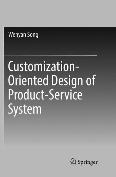 Customization-Oriented Design of Product-Service System - Wenyan Song - Books - Springer Verlag, Singapore - 9789811345210 - February 1, 2019