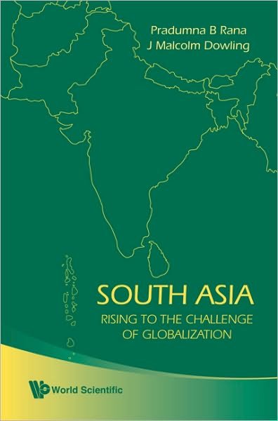 Cover for Dowling, John Malcolm (Univ Of Hawaii, Usa) · South Asia: Rising To The Challenge Of Globalization (Gebundenes Buch) (2009)