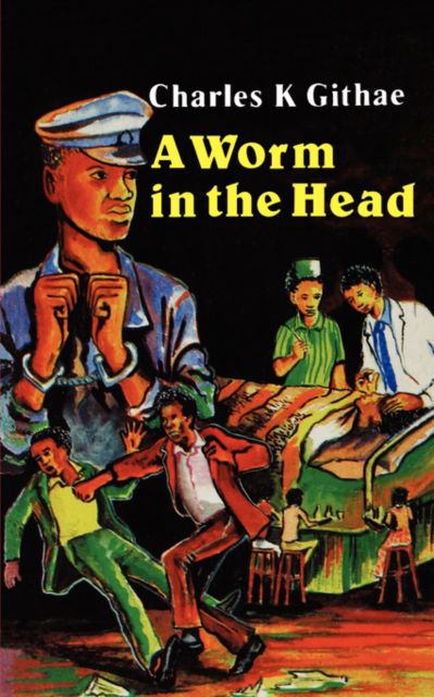 Cover for C.K. Githae · A Worm in the Head (Paperback Book) (2000)