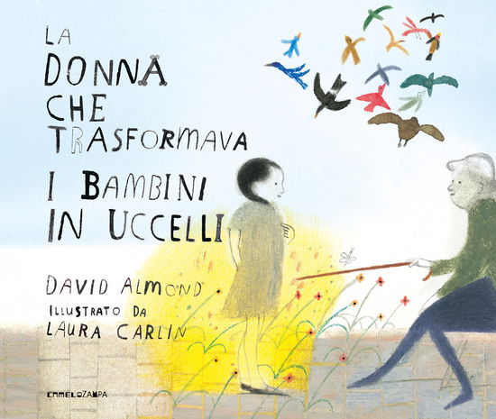 Cover for David Almond · La Donna Che Trasformava I Bambini In Uccelli. Ediz. A Colori (Book)