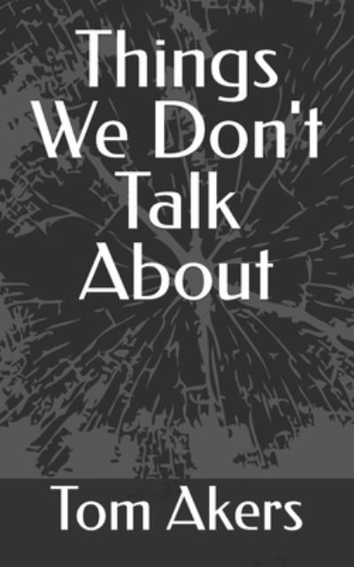 Cover for Tom Akers · Things We Don't Talk About (Paperback Book) (2022)