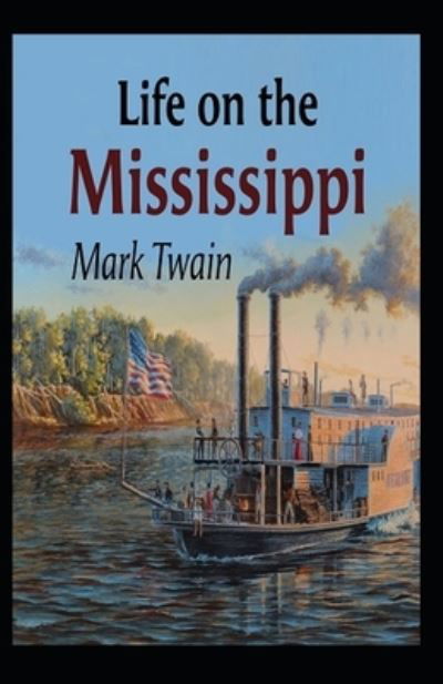 Cover for Mark Twain · Life On The Mississippi By Mark Twain: Illustrated Edition (Paperback Book) (2022)