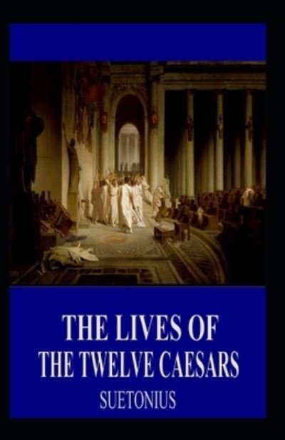 Cover for C Suetonius Tranquillus · The Lives of the Twelve Caesars illustrated edition (Paperback Book) (2022)