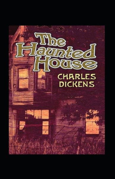 Cover for Charles Dickens · The Haunted House Illustrated (Paperback Book) (2022)