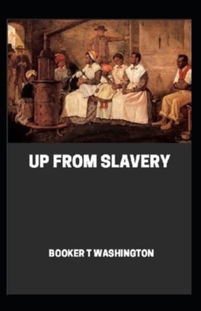 Cover for Booker T Washington · Up from Slavery: Illustrated Edition (Paperback Book) (2021)