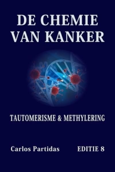 Cover for Carlos L Partidas · De Chemie Van Kanker: Tautomerisme &amp; Methylering (Pocketbok) (2021)