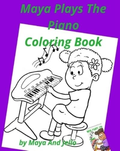 Cover for Maya And Jello · Maya Plays The Piano Coloring Book (Paperback Bog) (2020)
