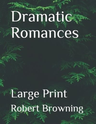 Dramatic Romances - Robert Browning - Books - Independently Published - 9798552844210 - November 7, 2020