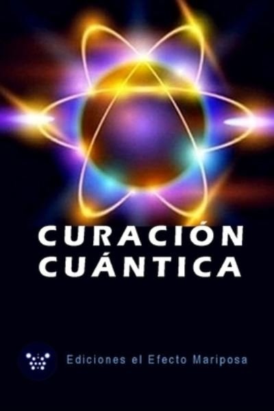 Cover for Ediciones Efecto Mariposa · Curacion Cuantica (Paperback Bog) (2020)
