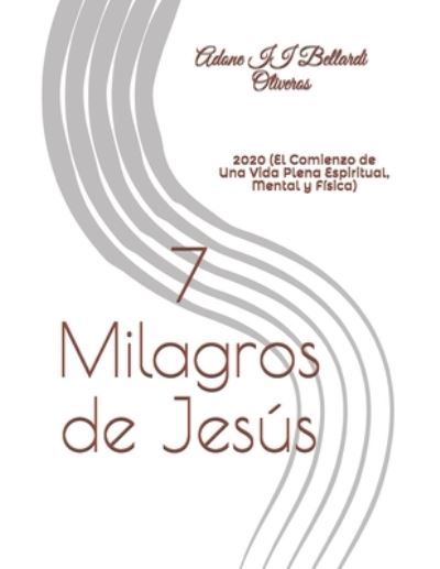 Cover for Lourdes Maldonado Adrian de Bellardi · 7 Milagros de Jesus: 2020 (El Comienzo de Una Vida Plena Espiritual, Mental y Fisica) (Paperback Book) (2020)