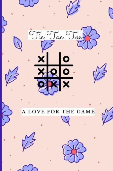 Floral Tic Tac Toe 1500 Blank Games. Grids A Tic Tac Toe Activity Book for Kids and Adults - Lkb Game Publishing - Bøger - Independently Published - 9798607201210 - 31. januar 2020