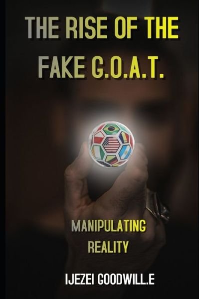 The Rise of the Fake Goat - Ijezei Goodwill Emmanuel - Livres - Independently Published - 9798633826210 - 4 avril 2020