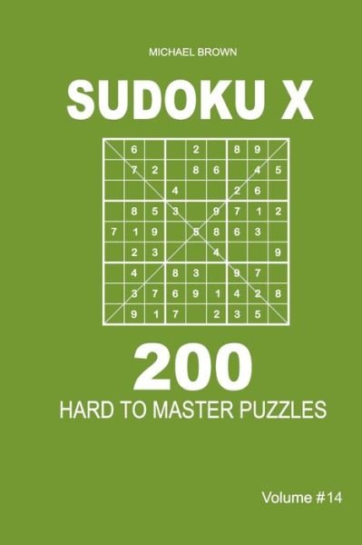 Cover for Michael Brown · Sudoku X - 200 Hard to Master Puzzles 9x9 (Volume 14) (Taschenbuch) (2020)