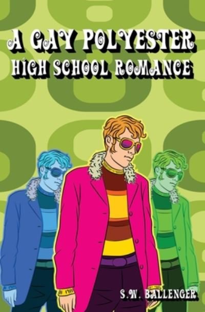 Cover for S W Ballenger · A Gay Polyester High School Romance (Paperback Bog) (2020)