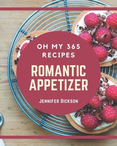 Cover for Jennifer Dickson · Oh My 365 Romantic Appetizer Recipes (Pocketbok) (2020)