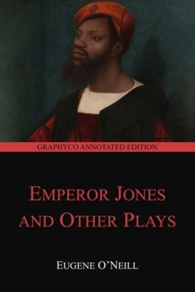 Cover for Eugene O'Neill · The Emperor Jones and Other Plays (Taschenbuch) [Graphyco Annotated edition] (2020)