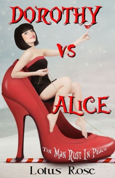 Cover for Lotus Rose · Dorothy vs. Alice: Tin Man Rust in Peace - Dorothy vs. Alice (Taschenbuch) (2020)
