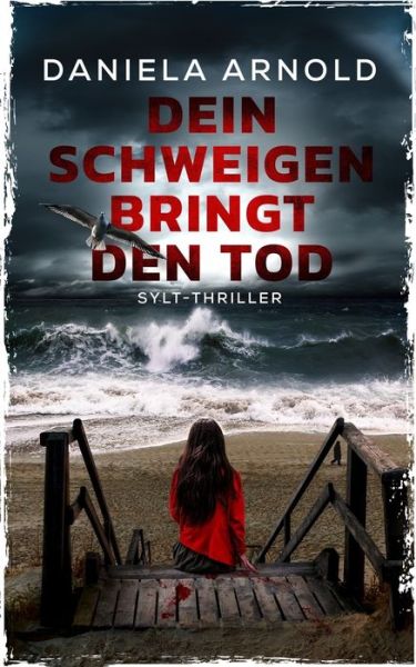 Cover for Daniela Arnold · Dein Schweigen bringt den Tod: Sylt-Thriller (Paperback Book) (2021)