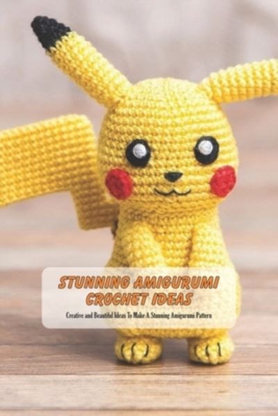 Cover for Michele Greene · Stunning Amigurumi Crochet Ideas (Paperback Book) (2021)