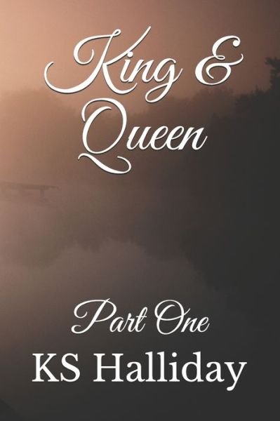 King & Queen: Part One - King & Queen - Ks Halliday - Bøger - Independently Published - 9798744128210 - 2. maj 2021