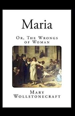 Cover for Mary Wollstonecraft · Maria: or, The Wrongs of Woman Illustrated (Paperback Book) (2021)
