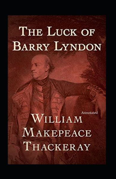 Cover for William Makepeace Thackeray · The Luck of Barry Lyndon (Annotated) (Pocketbok) (2021)