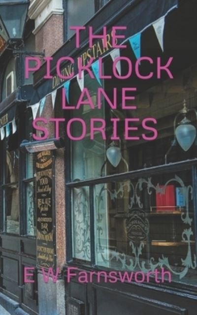 Cover for E W Farnsworth · The Picklock Lane Stories: Volume 1 (Paperback Book) (2021)