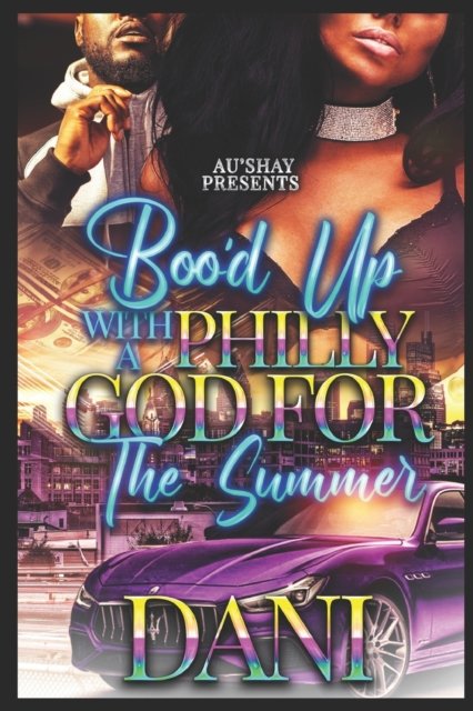 Boo'd Up with a Philly God For the Summer - Dani - Livros - Independently Published - 9798846031210 - 11 de agosto de 2022