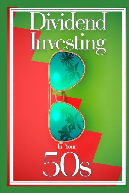 Dividend Investing in Your 50s: Invest in the Future via Dividend Growth Investing - Massive Passive Income Books - Joshua King - Books - Independently Published - 9798846367210 - August 13, 2022