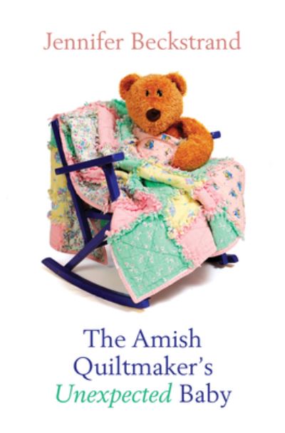 Cover for Jennifer Beckstrand · Amish Quiltmaker's Unexpected Baby (Buch) (2022)