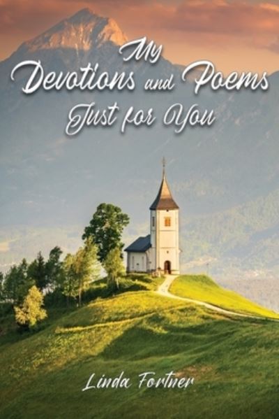 Cover for Linda Fortner · My Devotions and Poems Just for You (Paperback Book) (2022)