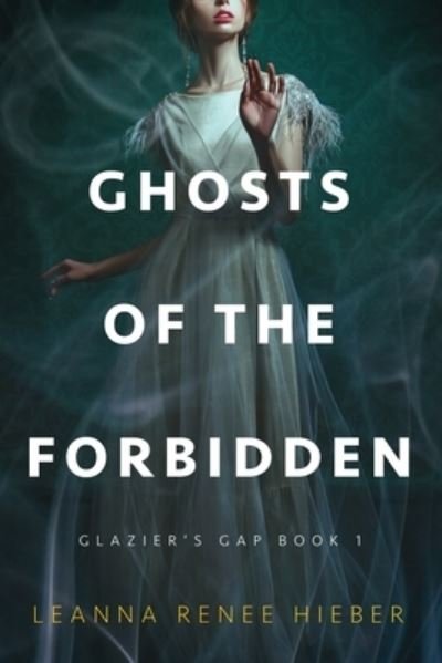 Cover for Leanna Renee Hieber · Ghosts of the Forbidden (Glazier's Gap Book 1) (Paperback Bog) (2022)
