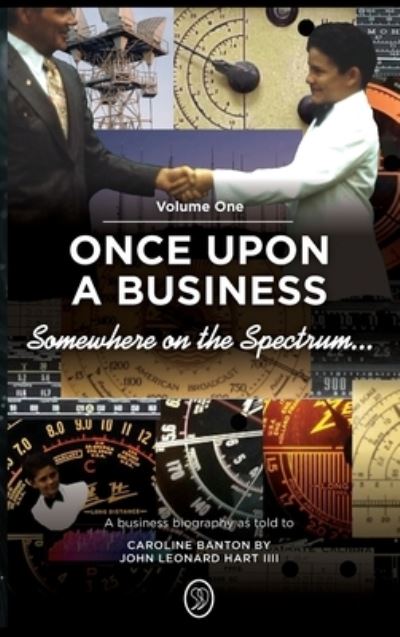 Cover for John Leonard Hart IIII · Somewhere on the Spectrum...: Once Upon a Business (Hardcover Book) (2022)