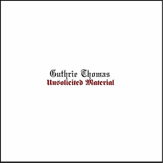Cover for Guthrie Thomas · Unsolicited Material (CD) (2015)