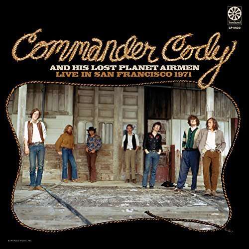 Live In San Francisco 1971 - Commander Cody & His Lost Planet Airmen - Muziek - SUNDAZED MUSIC INC. - 0090771552211 - 18 september 2015