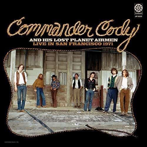 Cover for Commander Cody &amp; His Lost Planet Airmen · Live In San Francisco 1971 (LP) [180 gram edition] (2015)