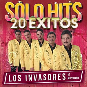 Cover for Invasores De Nuevo Leon · Solo Hits 20 Exitos (CD) (2016)