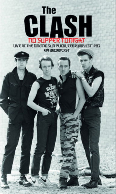 Cover for The Clash · No Supper Tonight: Live At The Nakano Sun Plaza. Febryary 1st 1982 - Fm Broadcast (Cassette) (2024)