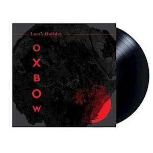 Oxbow · Love's Holiday (LP) (2023)