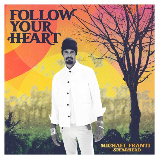Cover for Michael Franti &amp; Spearhead · Follow Your Heart (CD) (2022)