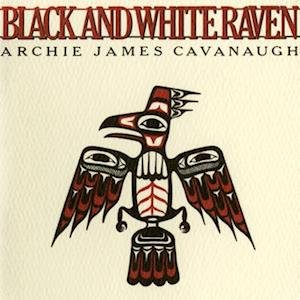 Cover for Archie James Cavanaugh · Black And White Raven (LP) (2022)