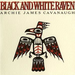 Cover for Archie James Cavanaugh · Black And White Raven (LP) (2022)