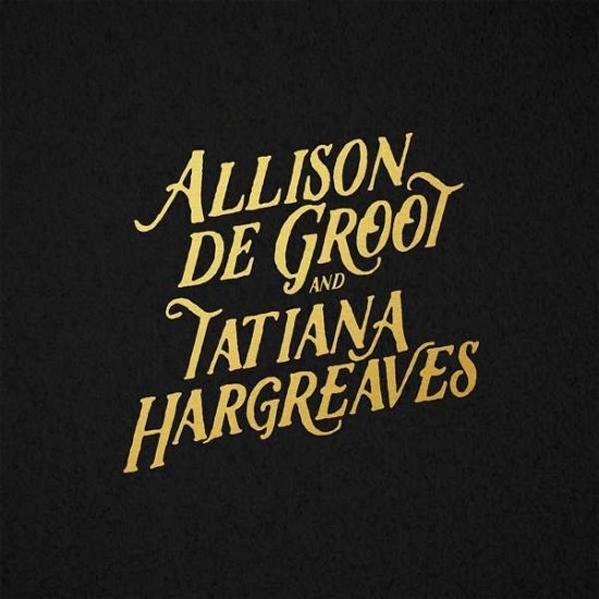 Cover for Groot, Allison De &amp; Tatiana Hargreaves · Allison De Groot &amp; Tatiana Hargreaves (LP) (2019)