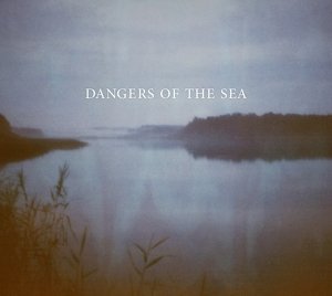 Cover for Dangers of the Sea (LP) (2013)