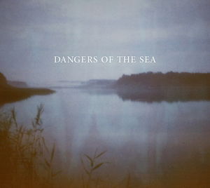 Cover for Dangers Of The Sea (LP) (2013)