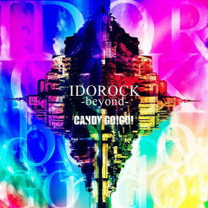 Cover for Candy Go!go! · Idorock-beyond- (CD) [Japan Import edition] (2019)