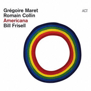 Cover for Frisell, Bill &amp; Collin, Romain &amp; Maret, Gregoire · Americana (CD) [Japan Import edition] [Digipak] (2020)