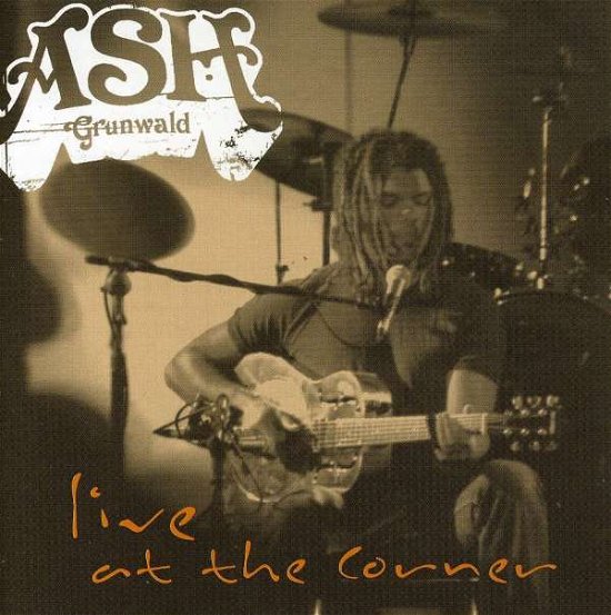 Cover for Ash Grunwald · Live at the Corner Hotel (CD) (2018)